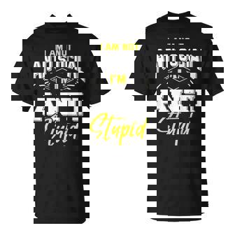 Impresión Con Texto I Am Not Anti Social I'm Anti Stupid Camiseta unisex - Regaloses