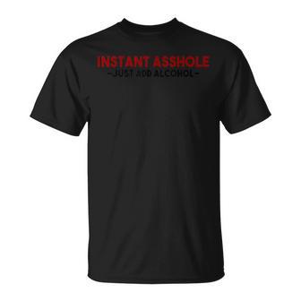 Instant Asshole Just Add Alcohol Alcohol T-Shirt - Monsterry UK