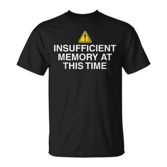 Insufficient Memory At This Time Nerdy And Geeky T-Shirt - Monsterry AU