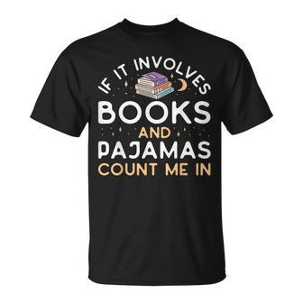 If It Involves Books And Pajamas Book Lover Librarian T-Shirt - Thegiftio UK