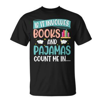 If It Involves Books And Pajamas Book Lover T-Shirt - Thegiftio UK