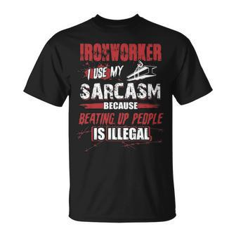 Ironworker I Use My Sarcasm T-Shirt | Mazezy