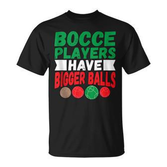 Italian Hilarious Bocce Players Have Bigger Balls Joke T-Shirt - Monsterry