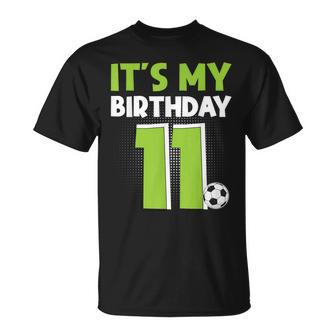 It's My 11Th Birthday Boys Soccer 11 Years Old T-Shirt - Monsterry