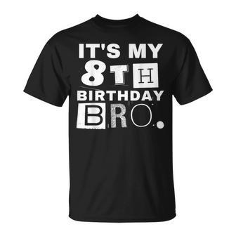 It's My 8Th Birthday Bro Party Boy Girl T-Shirt - Monsterry AU