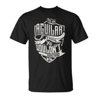 It's An Aguilar Thing You Wouldn't Understand Classic Name T-Shirt - Seseable