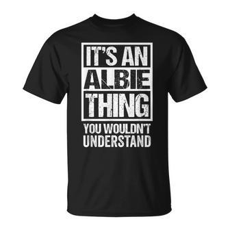 It's An Albie Thing You Wouldn't Understand First Name T-Shirt - Seseable