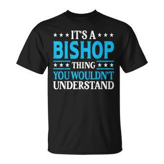 It's A Bishop Thing Surname Family Last Name Bishop T-Shirt - Seseable