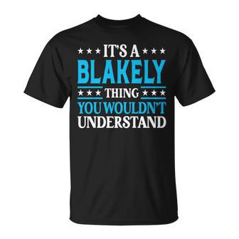 It's A Blakely Thing Surname Family Last Name Blakely T-Shirt - Seseable