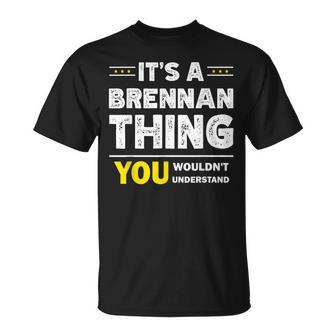 It's A Brennan Thing You Wouldn't Understand Family Name T-Shirt - Seseable