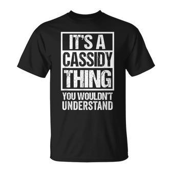 It's A Cassidy Thing You Wouldn't Understand First Name T-Shirt | Seseable UK