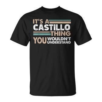 It's A Castillo Thing You Wouldn't Understand Family Name T-Shirt - Seseable