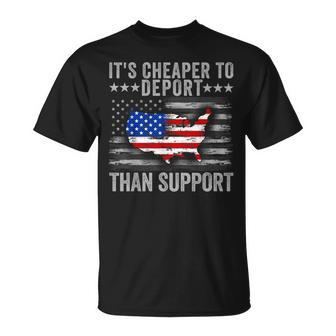 It's Cheaper To Deport Than Support T-Shirt - Seseable