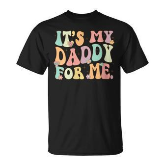 Its My Daddy Me Groovy Father Day Girlfriend T-Shirt - Thegiftio UK