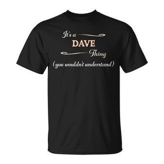 It's A Dave Thing You Wouldn't Understand Name T-Shirt - Seseable
