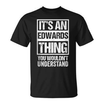 It's An Edwards Thing You Wouldn't Understand Family Name T-Shirt - Seseable