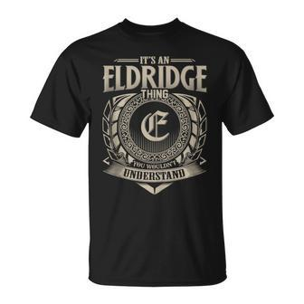 It's An Eldridge Thing You Wouldn't Understand Name Vintage T-Shirt - Seseable