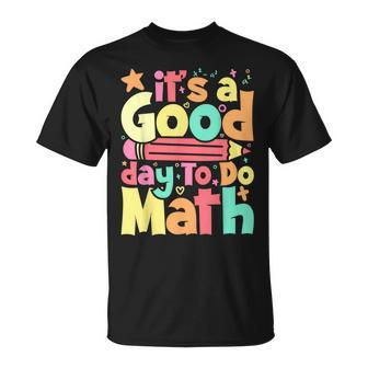 Its A Good Day To Do Math Test Day Testing Math Teachers Kid T-Shirt | Mazezy CA