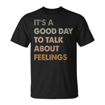 It's A Good Day To Talk About Feelings Mental Health T-Shirt | Mazezy CA