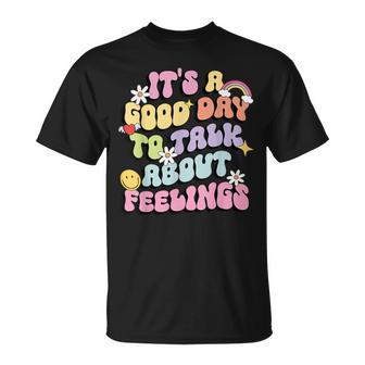 It's A Good Day To Talk About Feelings Mental Health T-Shirt - Seseable