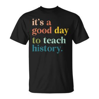 It's A Good Day To Teach History Teacher T-Shirt - Seseable