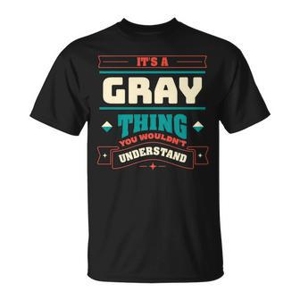 Its A Gray Thing Last Name Matching Family Family Name T-Shirt - Seseable