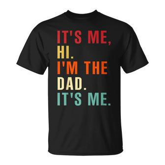 Its Me Hi Im The Dad Its Me Retro Fathers Day For Men T-Shirt - Thegiftio UK