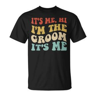 Its Me Hi Im The Groom Its Me Retro Wedding Groom To Be T-Shirt - Monsterry