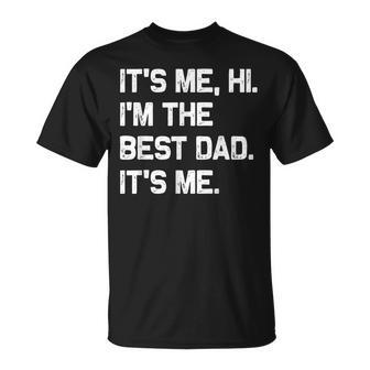 It's Me Hi I'm The Best Dad It's Me Fathers Day T-Shirt - Thegiftio UK