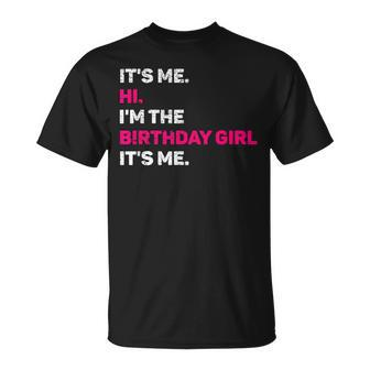 Its Me Hi I'm The Birthday Girls Its Me Birthday Party Girl T-Shirt - Monsterry