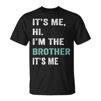 It's Me Hi I'm The Brother It's Me Vintage T-Shirt - Seseable