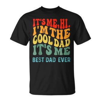 Its Me Hi I'm The Dad Its Me Best Dad Ever Fathers Day T-Shirt - Thegiftio UK