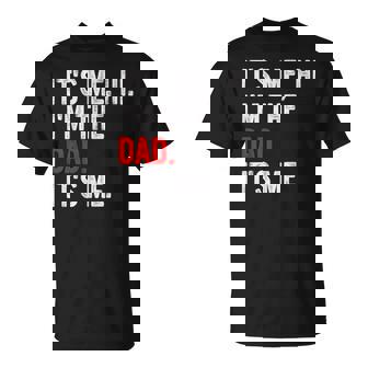 It's Me Hi I'm The Dad It's Me Dad Fathers Day Husband T-Shirt - Seseable