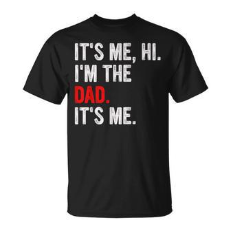 It's Me Hi I'm The Dad It's Me Dad Fathers Day Husband T-Shirt - Seseable