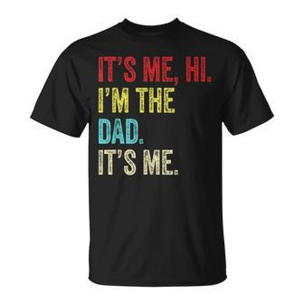 It's Me Hi I'm The Dad It's Me For Dad Father's Day T-Shirt - Thegiftio UK