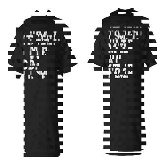 Its Me Hi I'm The Dad Its Me Fathers Day T-Shirt | Mazezy