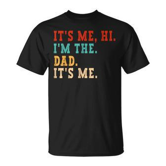 Its Me Hi I'm The Dad Its Me Father's Day T-Shirt - Seseable