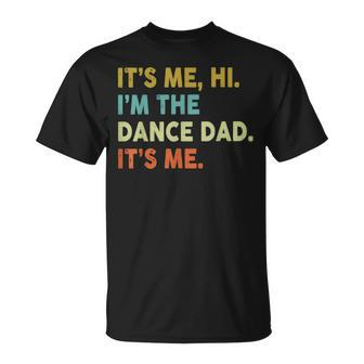 It's Me Hi I'm The Dance Dad It's Me T-Shirt - Monsterry CA