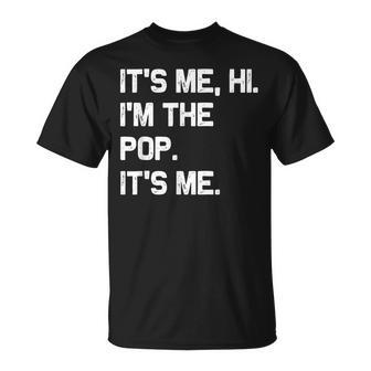 It's Me Hi I'm The Pop It's Me Fathers Day Pop T-Shirt - Monsterry