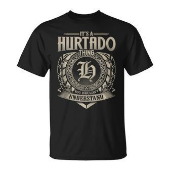 It's A Hurtado Thing You Wouldn't Understand Name Vintage T-Shirt - Seseable