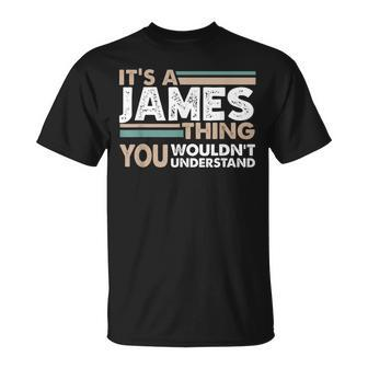 It's A James Thing You Wouldn't Understand Family Name T-Shirt - Seseable