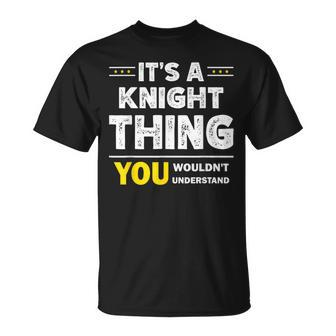 It's A Knight Thing You Wouldn't Understand Family Name T-Shirt - Seseable