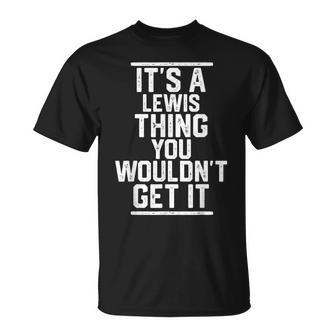 It's A Lewis Thing You Wouldn't Get It Family Last Name T-Shirt - Seseable