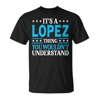 It's A Lopez Thing Surname Team Family Last Name Lopez T-Shirt - Seseable