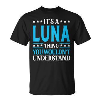 It's A Luna Thing Surname Family Last Name Luna T-Shirt - Seseable