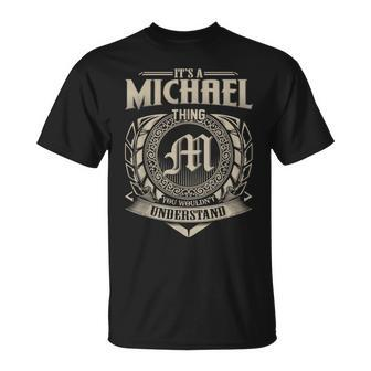It's A Michael Thing You Wouldn't Understand Name Vintage T-Shirt - Seseable