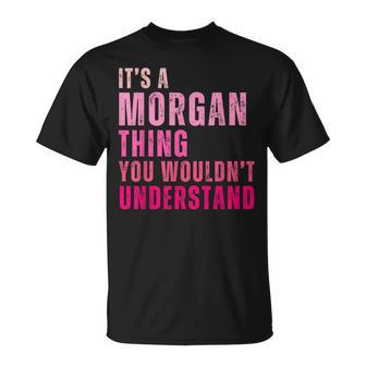 It's A Morgan Thing You Wouldn't Understand Morgan T-Shirt - Monsterry DE