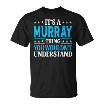 It's A Murray Thing Surname Family Last Name Murray T-Shirt - Seseable