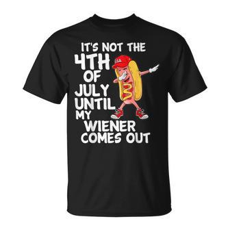It's Not 4Th Of July Until My Weiner Come Out Dabbing Hotdog T-Shirt - Monsterry