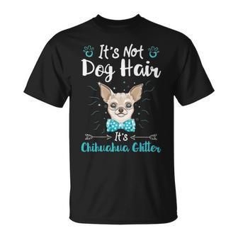 It's Not Dog Hair It's Chihuahua Glitter T-Shirt | Mazezy